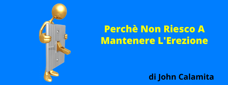 perchè non riesco a mantenere l'erezione