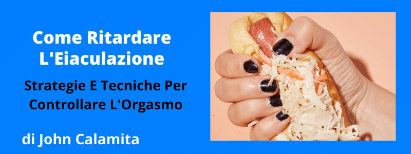 come ritardare l'eiaculazione 3 come ritardare l'eiaculazione