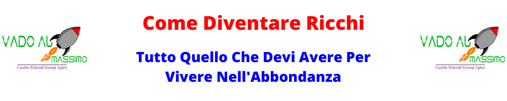 come diventare ricchi